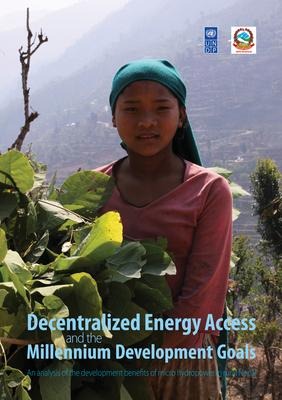 Decentralized Energy Access and the Millennium Development Goals: An analysis of the development benefits of micro hydropower in rural Nepal