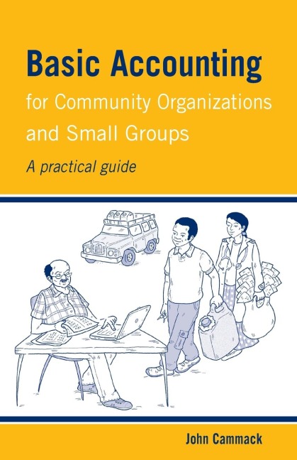 Basic Accounting for Community Organizations and Small Groups: A practical guide