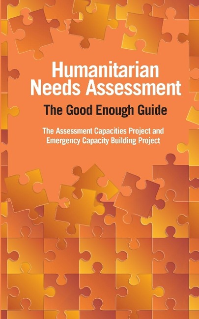 Humanitarian Needs Assessment: The Good Enough Guide