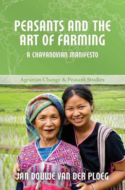 Peasants and the Art of Farming: A Chayanovian Manifesto