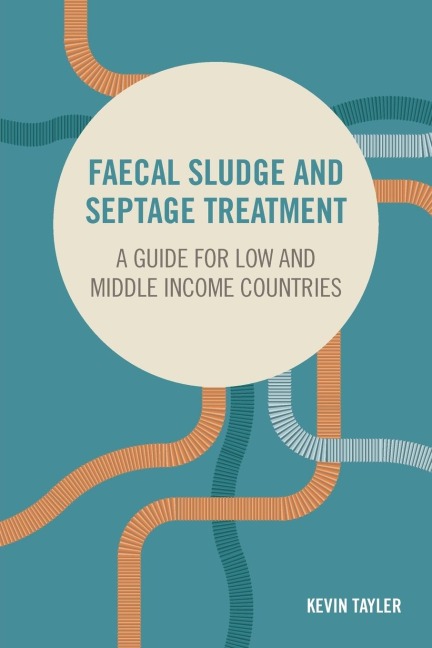 Faecal Sludge and Septage Treatment: A guide for low and middle income countries