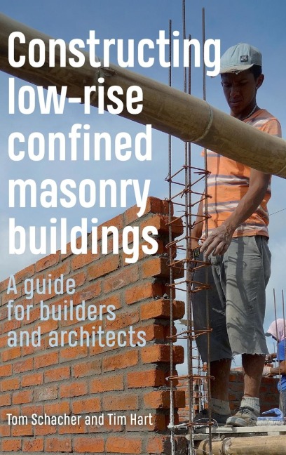 Constructing low-rise Confined Masonry Buildings: a guide for builders and architects