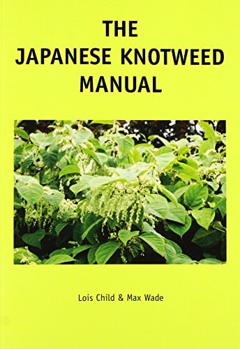 The Japanese Knotweed Manual The Management and Control of an Invasive Alien Weed