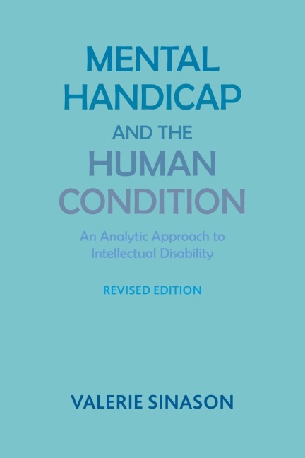 Mental Handicap and the Human Condition: An Analytic Approach to Intellectual Disability (Revised Edition)