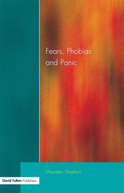 Fears, Phobias and Panic: Self-help Guide to Agoraphobia