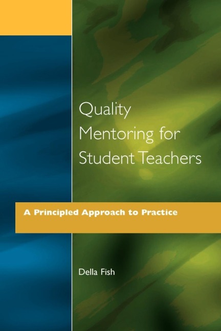 Quality Mentoring for Student Teachers: A Principled Approach to Practice