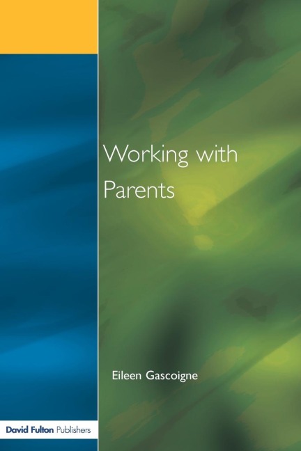 Working with Parents: as Partners in Special Educational Needs