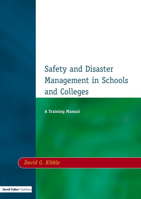 Safety and Disaster Management in Schools and Colleges: A Training Manual