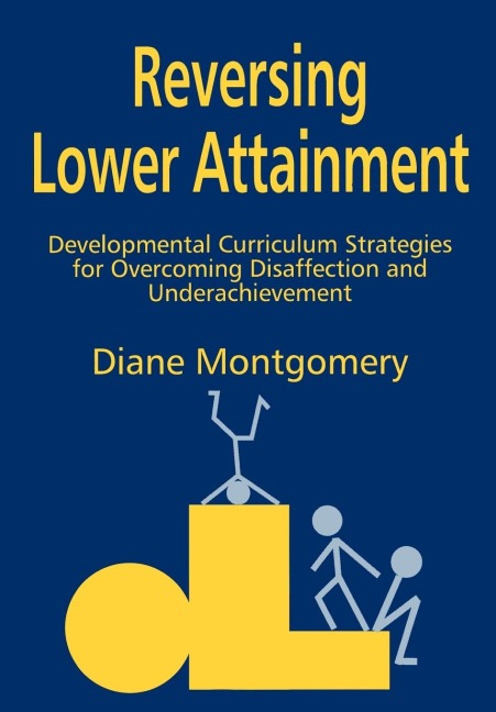 Reversing Lower Attainment: Developmental Curriculum Strategies for Overcoming Disaffection and Underachievement