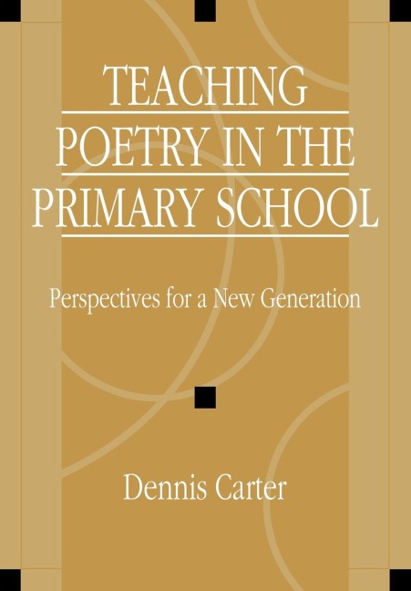 Teaching Poetry in the Primary School: Perspectives for a New Generation