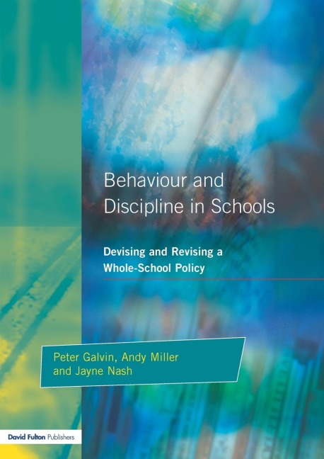 Behaviour and Discipline in Schools: Devising and Revising a Whole-School Policy