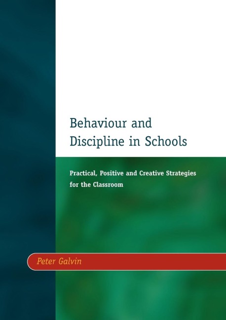 Behaviour & Discipline in Schools, Two: Practical, Positive & Creative Strategies for the Class