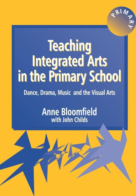 Teaching Integrated Arts in the Primary School: Dance, Drama, Music, and the Visual Arts