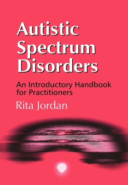 Autistic Spectrum Disorders: An Introductory Handbook for Practitioners