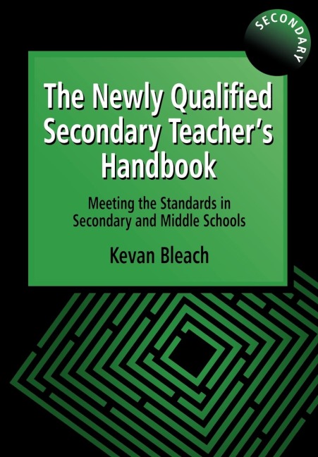 The Newly Qualified Secondary Teachers Handbook: Meeting the Standards in Secondary and Middle Schools