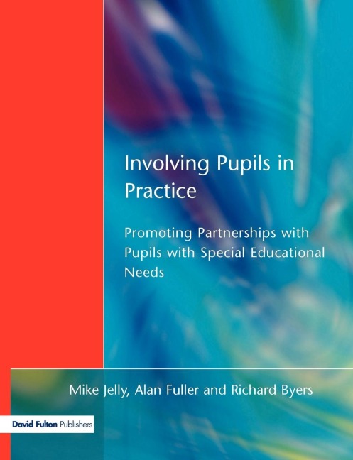 Involving Pupils in Practice: Promoting Partnerships with Pupils with Special Educational Needs