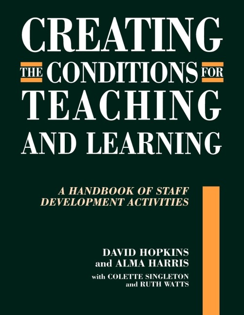 Creating the Conditions for Teaching and Learning: A Handbook of Staff Development Activities