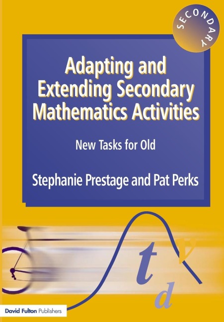Adapting and Extending Secondary Mathematics Activities: New Tasks FOr Old