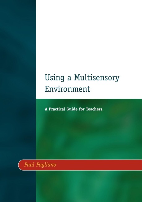 Using a Multisensory Environment: A Practical Guide for Teachers