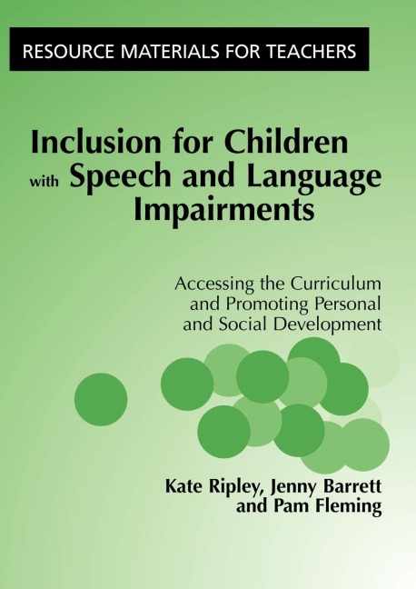 Inclusion For Children with Speech and Language Impairments: Accessing the Curriculum and Promoting Personal and Social Development