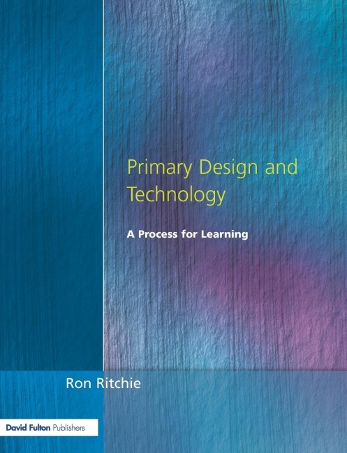 Primary Design and Technology: A Prpcess for Learning