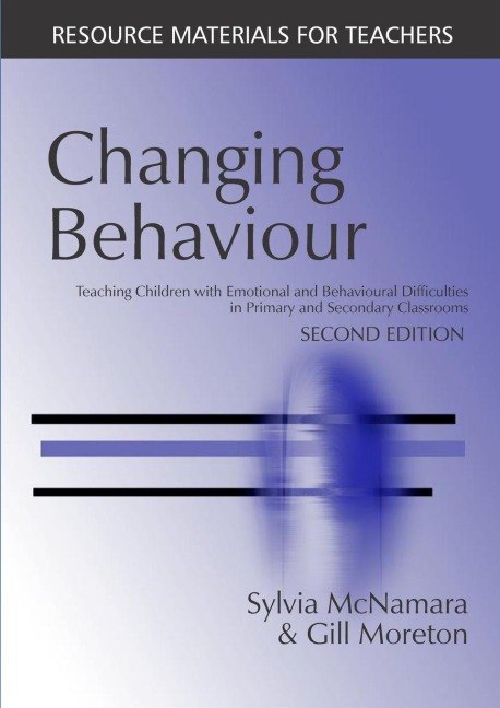 Changing Behaviour: Teaching Children with Emotional Behavioural Difficulties in Primary and Secondary Classrooms
