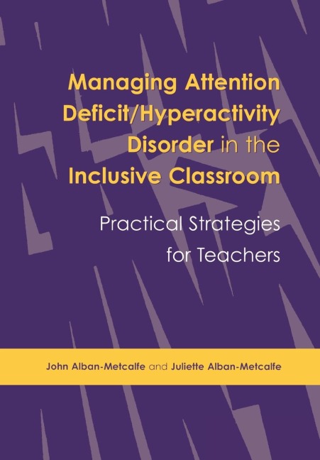 Managing Attention Deficit/Hyperactivity Disorder in the Inclusive Classroom: Practical Strategies