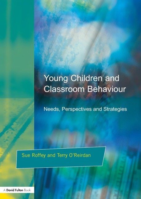 Young Children and Classroom Behaviour: Needs,Perspectives and Strategies