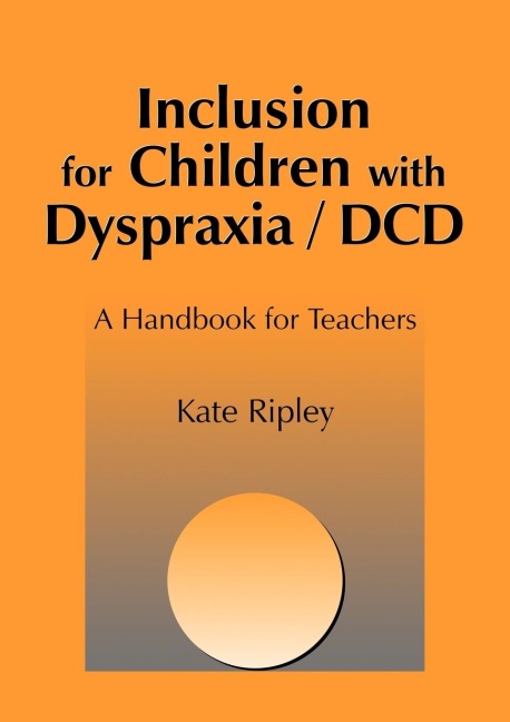 Inclusion for Children with Dyspraxia: A Handbook for Teachers