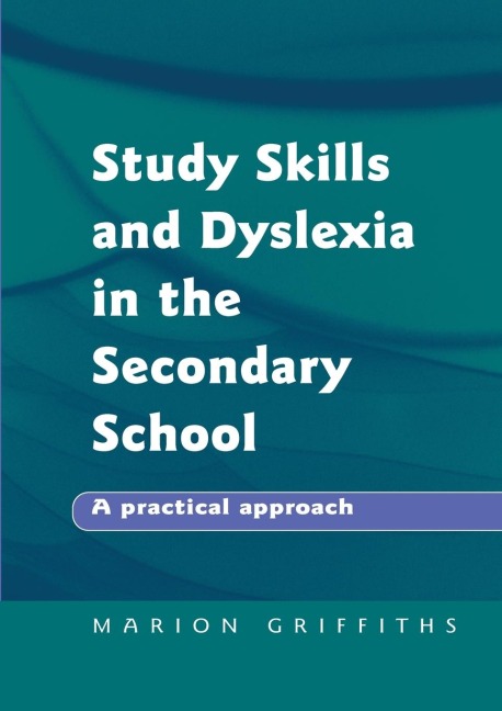 Study Skills and Dyslexia in the Secondary School: A Practical Approach