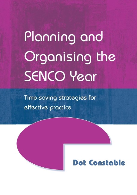Planning and Organising the SENCO Year: Time Saving Strategies for Effective Practice