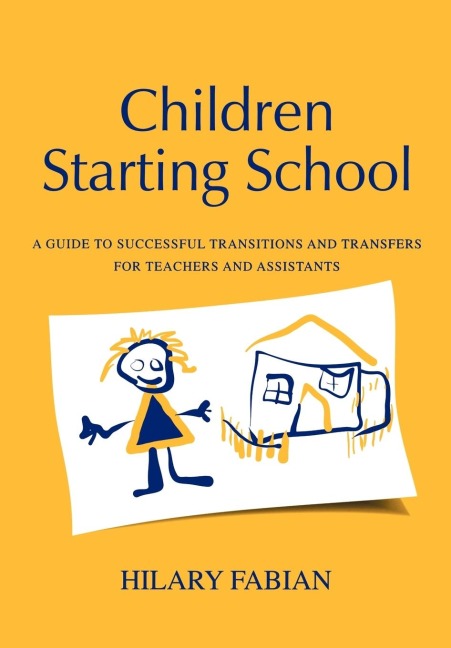 Children Starting School: A Guide to Successful Transitions and Transfers for Teachers and Assistants