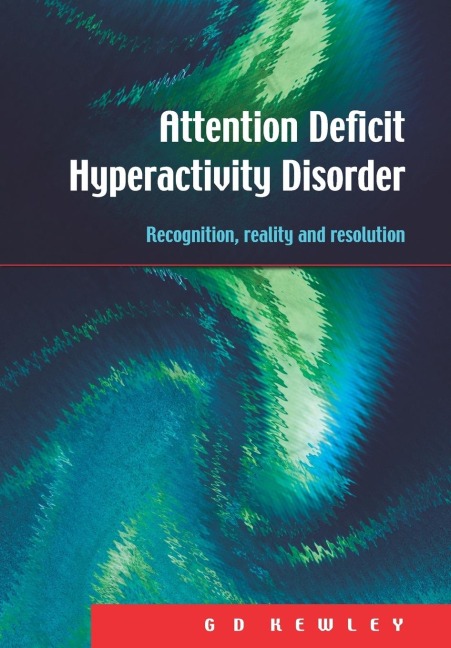 Attention Deficit Hyperactivity Disorder: Recognition, Reality and Resolution