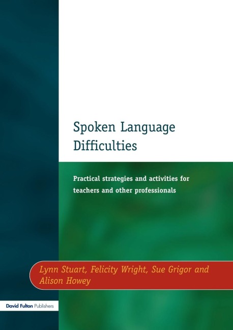Spoken Language Difficulties: Practical Strategies and Activities for Teachers and Other Professionals
