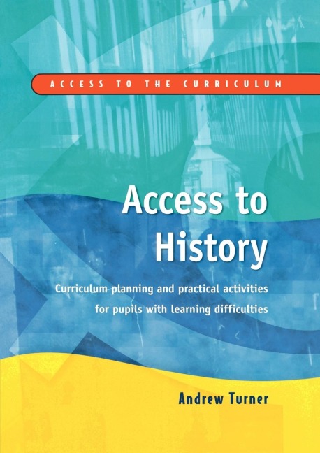 Access to History: Curriculum Planning and Practical Activities for Children with Learning Difficulties