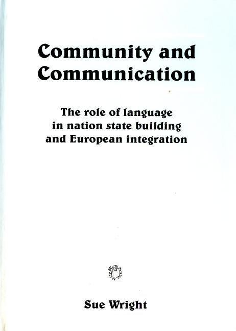 Community and Communication: The Role of Language in Nation State Building and European Integration