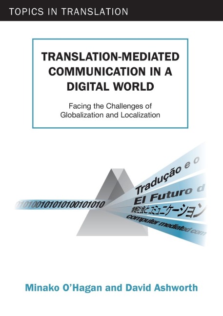 Translation-mediated Communication in a Digital World: Facing the Challenges of Globalization and Localization