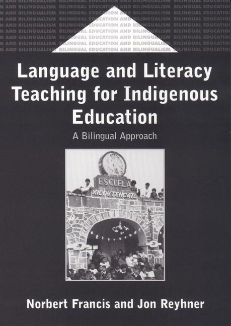Language and Literacy Teaching for Indigenous Education: A Bilingual Approach