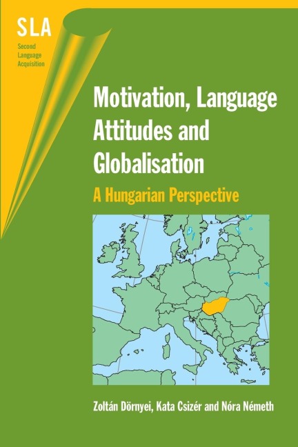 Motivation, Language Attitudes and Globalisation: A Hungarian Perspective