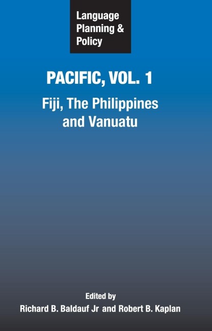 Language Planning and Policy in the Pacific, Vol 1: Fiji, The Philippines, and Vanuatu