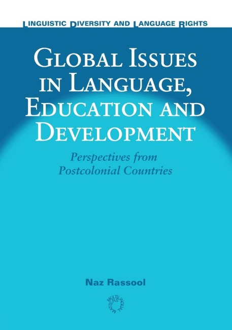 Global Issues in Language, Education and Development: Perspectives from Postcolonial Countries