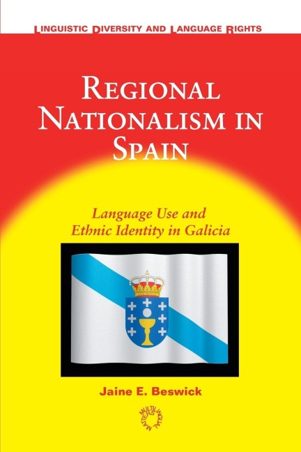 Regional Nationalism in Spain: Language Use and Ethnic Identity in Galicia