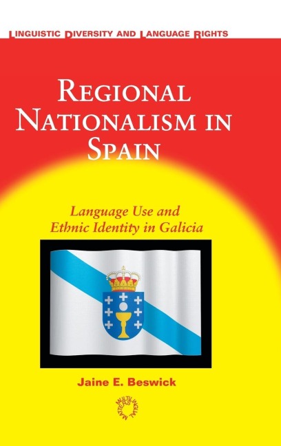 Regional Nationalism in Spain: Language Use and Ethnic Identity in Galicia