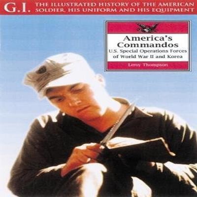 Americas Commandos: U.S. Special Operations Forces of World War II and Korea