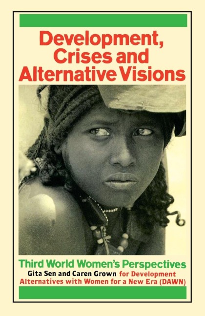 Development Crises and Alternative Visions: Third World Womens Perspectives