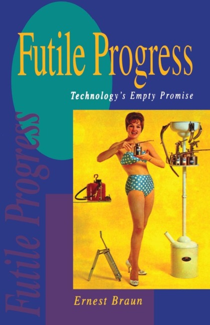 Futile Progress: Technologys empty promise