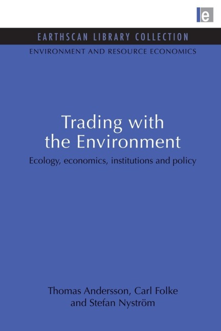 Trading with the Environment: Ecology, economics, institutions and policy