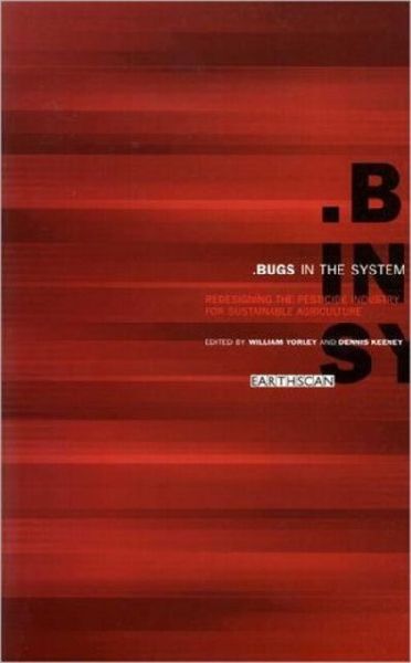 Bugs in the System: Redesigning the Pesticide Industry for Sustainable Agriculture