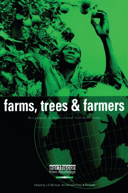 Farms Trees and Farmers: Responses to Agricultural Intensification