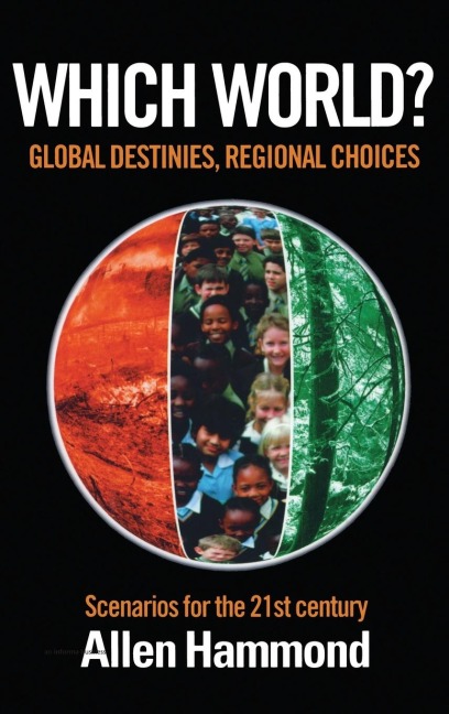Which World: Global Destinies, Regional Choices - Scenarios for the 21st Century